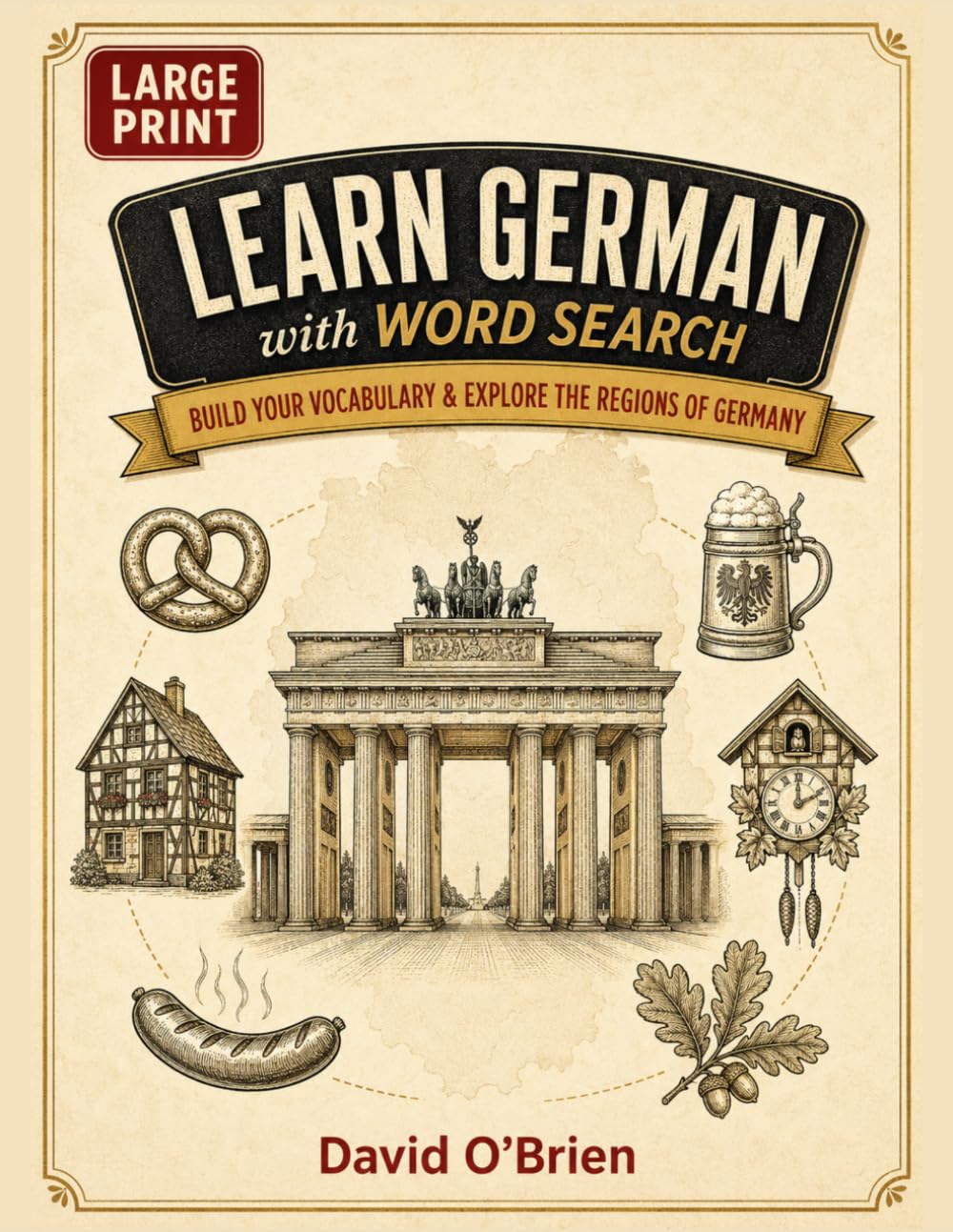 Learn German with Word Search: Build Your Vocabulary and Explore the Regions of Germany (Discover & Solve Word Search Series)