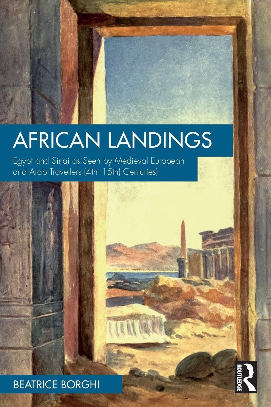 African Landings: Egypt and Sinai as Seen by Medieval European and Arab Travellers (4th–15th Centuries)