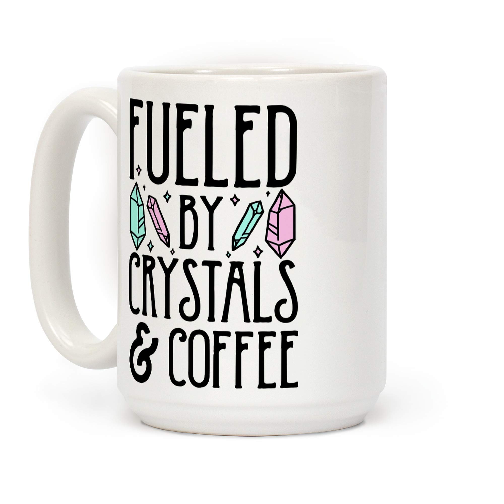 LookHUMAN Fueled By Crystals & Coffee White 15 Ounce Ceramic Coffee Mug
