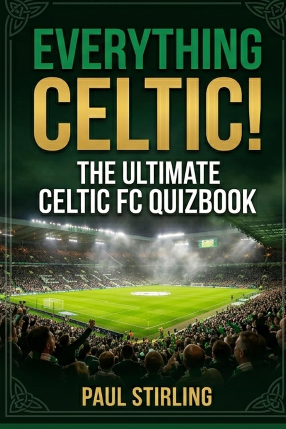 Everything Celtic!: The Ultimate Celtic FC Quiz Book (The Everything Football Quiz Books)