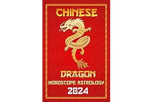 Dragon Chinese Horoscope 2024: Happy New Year for the Year of the...