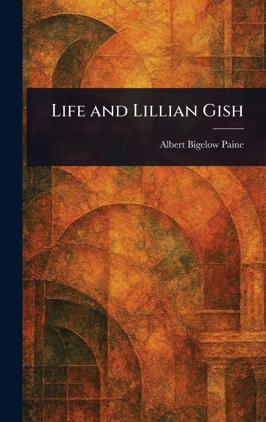 Life and Lillian Gish