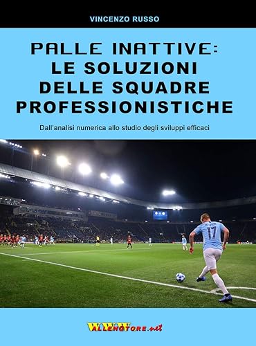 Palle inattive: le soluzioni delle squadre professionistiche. Dall’analisi numerica allo studio degli sviluppi efficaci