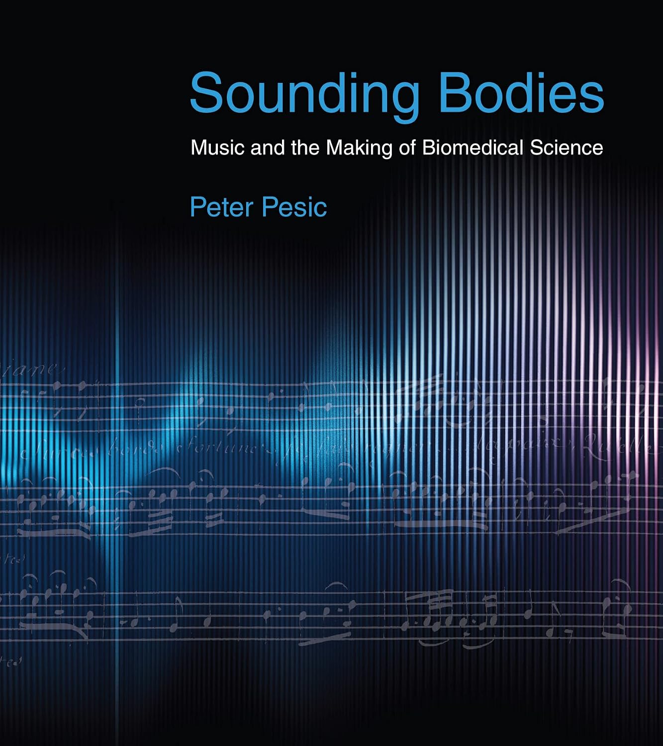 Sounding Bodies: Music and the Making of Biomedical Science      Kindle Edition