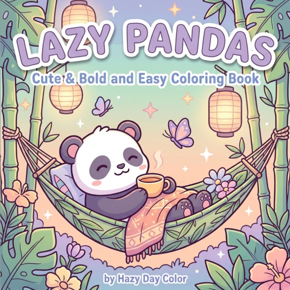 Lazy Pandas: Cute & Bold and Easy Coloring Pages for Relaxation - Adorable Panda Scenes for Kids, Teens & Adults | Simple Stress-Relief Coloring Fun