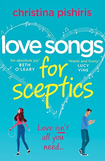 Love Songs For Sceptics : A Laugh-out-loud Debut Love Story You Won T