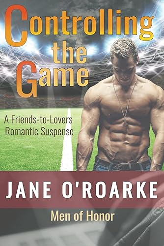 Controlling The Game: A Sports Action &amp; Adventure Romance (Men of Honor)