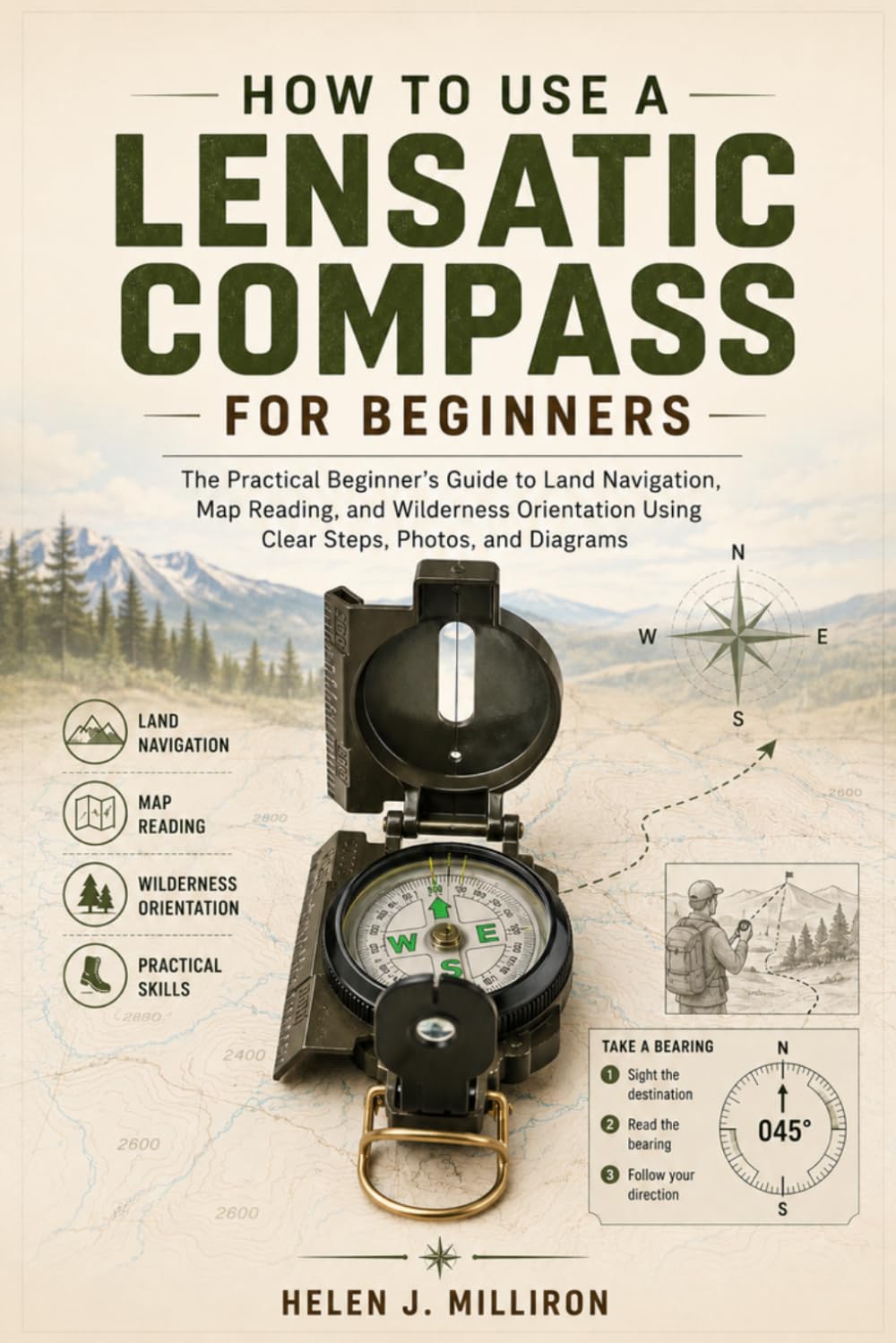 How to Use a Lensatic Compass for Beginners: The Practical Beginner’s Guide to Land Navigation, Map Reading, and Wilderness Orientation Using Clear Steps, Photos, and Diagrams