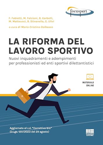 La riforma del lavoro sportivo. Nuovi inquadramenti e adempimenti per professionisti ed enti sportivi dilettantistici