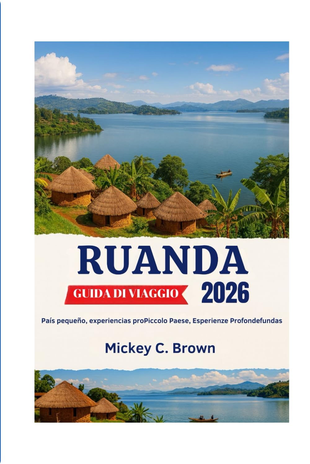 RUANDA GUIDA DI VIAGGIO 2026: Piccolo Paese, Esperienze Profonde