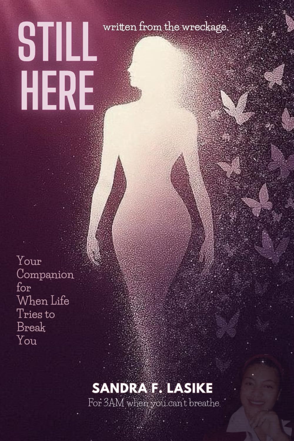 Still Here: A True Story and Pocket Companion for When Life Tries to Break You