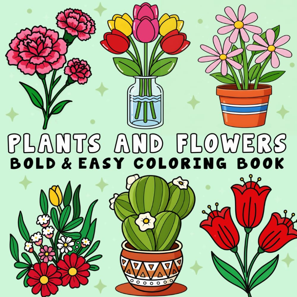 Plants & Flowers Bold and Easy Coloring Book: 60+ Relaxing and Simple Designs for Adults and Kids, Featuring Cute Plants and Groovy Flower Illustrations