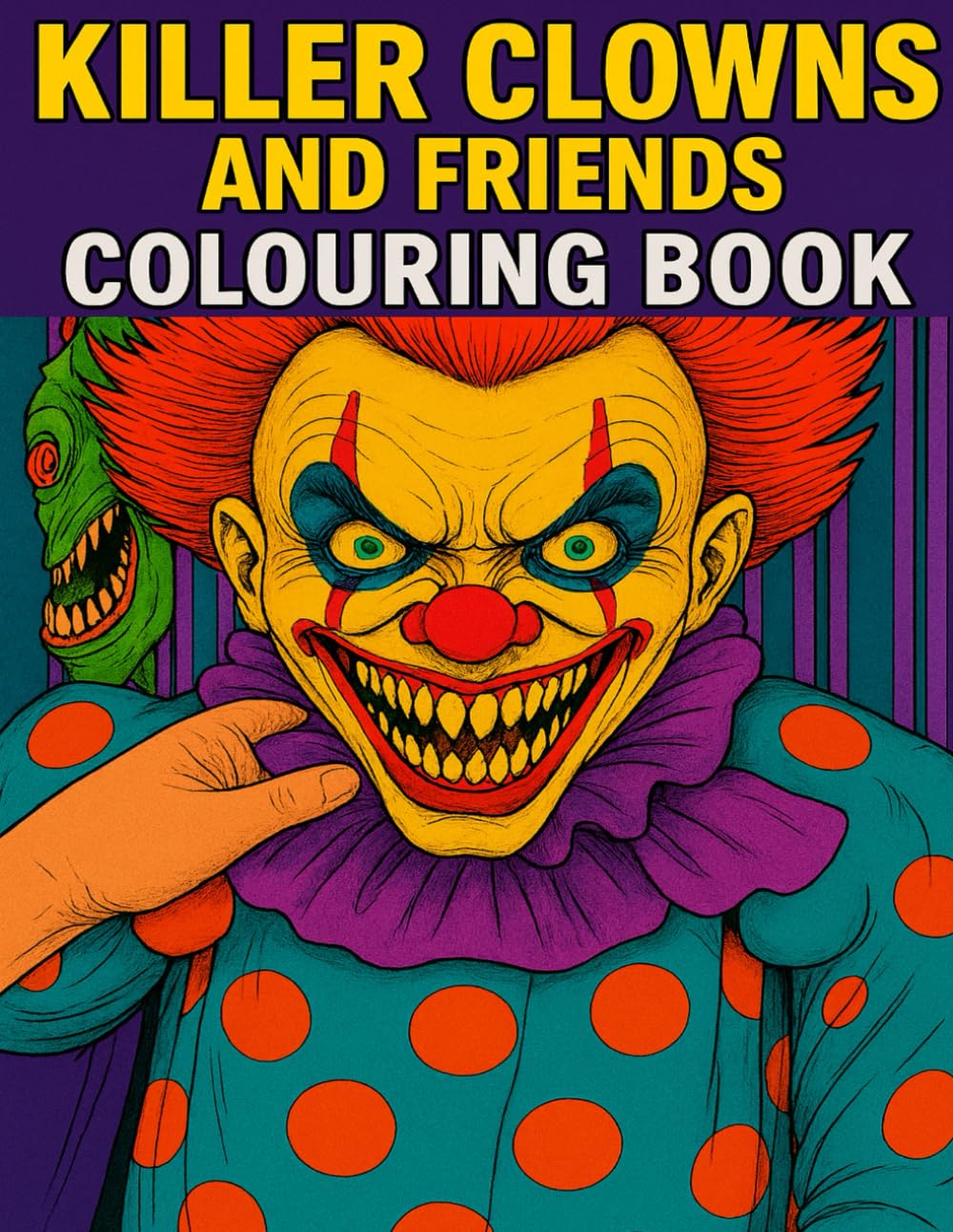 Creepy Clowns & Creatures: A Horror-Themed Colouring Book for Adults: Spooky and Sinister Designs for Relaxation and Creative Escape