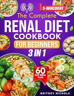 The Complete Renal Diet Cookbook for Beginners: (3 in 1) The All-in-One Guide to Protect Your Kidneys, Avoid Dialysis, & Cook Tasty Meals in Minutes—Even If You're Tired, Confused, or On a Budget