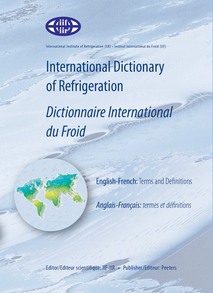 Dictionnaire international du froid: Anglais-français : termes et définitions: 1 (International Dictionary of Refrigeration - Dictionnaire International du Froid)