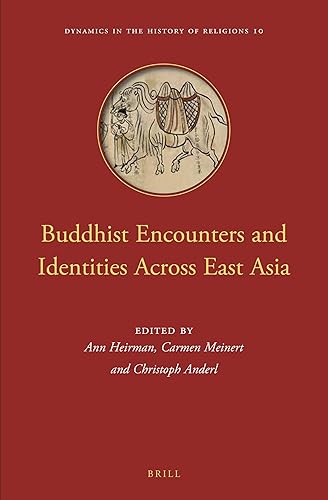 Buddhist Encounters and Identities Across East Asia (Dynamics in the History of Religions, 10)