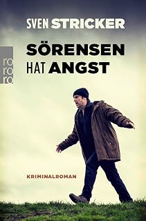 Sörensen hat Angst: Kriminalroman (Sörensen ermittelt, Band 1)
