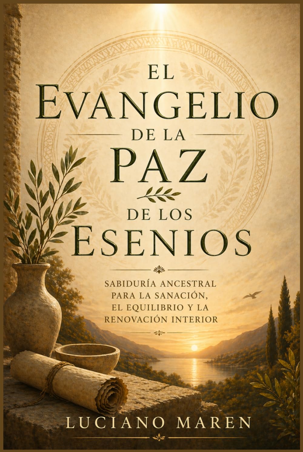 El Evangelio de la Paz de los Esenios: Sabiduría ancestral para la sanación, el equilibrio y la renovación interior