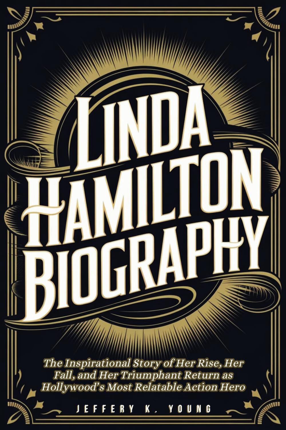 LINDA HAMILTON BIOGRAPHY: The Inspirational Story of Her Rise, Her Fall, and Her Triumphant Return as Hollywood’s Most Relatable Action Hero