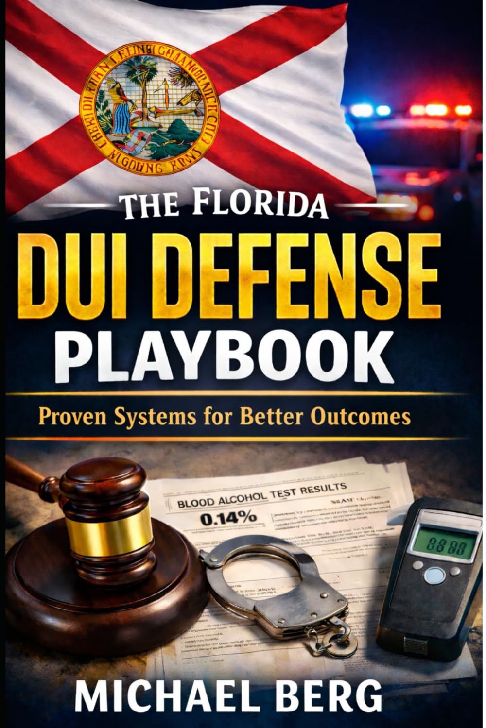 The Florida DUI Defense Playbook: Proven Systems for Better Outcomes