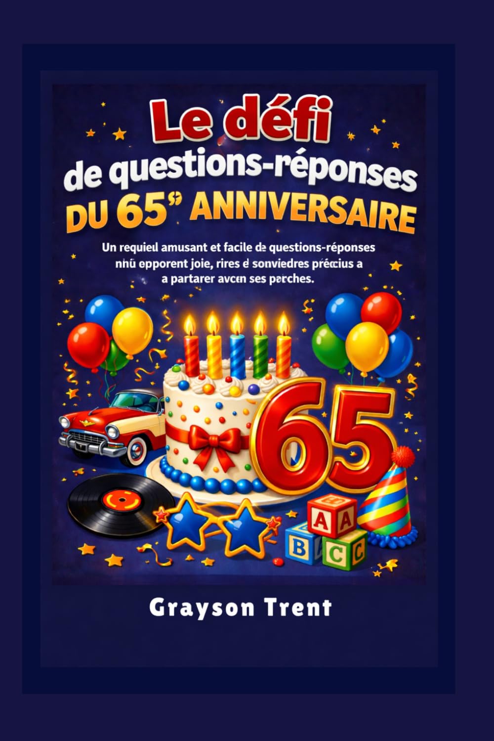 Le défi de questions-réponses du 65e anniversaire: Un recueil amusant et facile de questions-réponses qui apportent joie, rires et souvenirs précieux à partager avec ses proches.