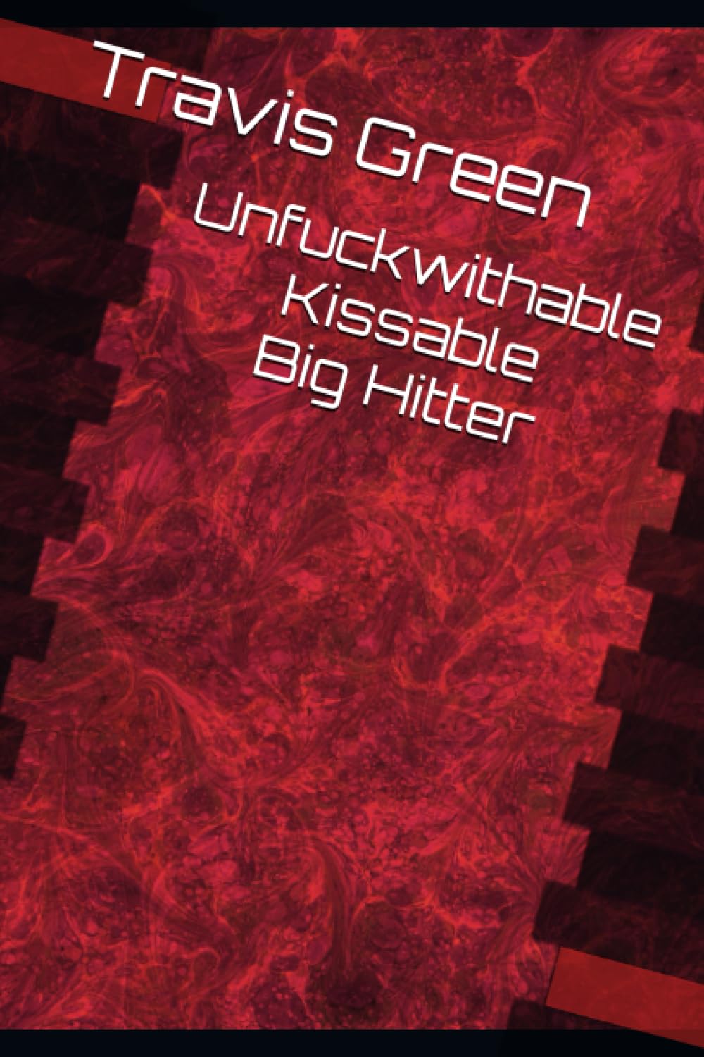 Unfuckwithable Kissable Big Hitter