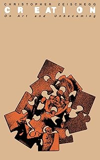 Creation: On Art and Unbecoming