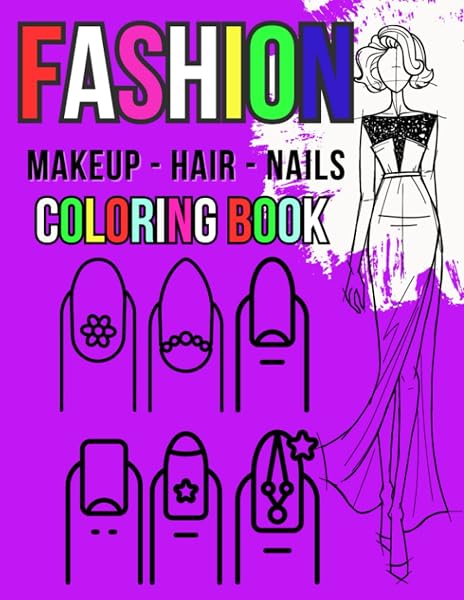 Makeup Nails Hair & Fashion Coloring Book: Great gift for kids & teens and aspiring makeup artists, designers and hairdressers. - 1