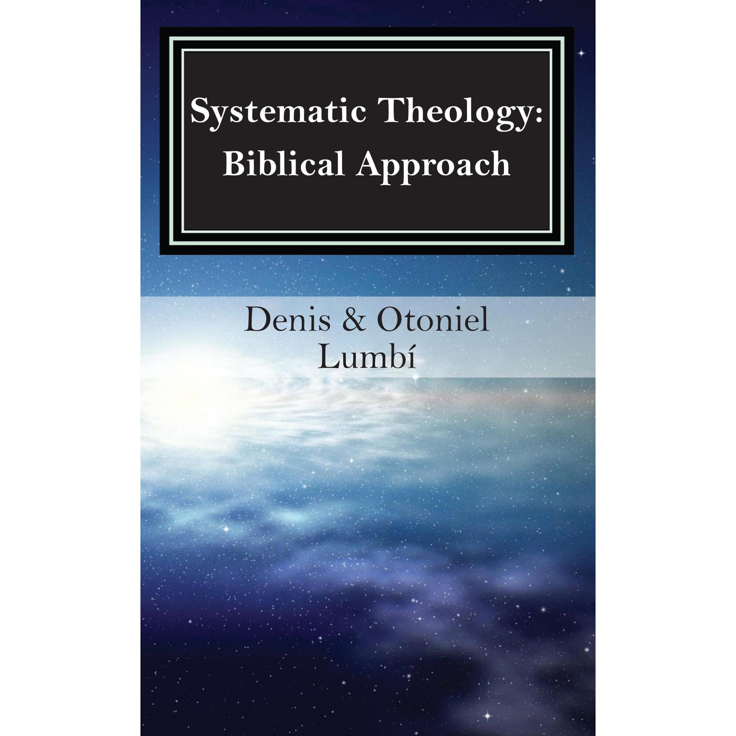 Systematic Theology: Biblical Approach