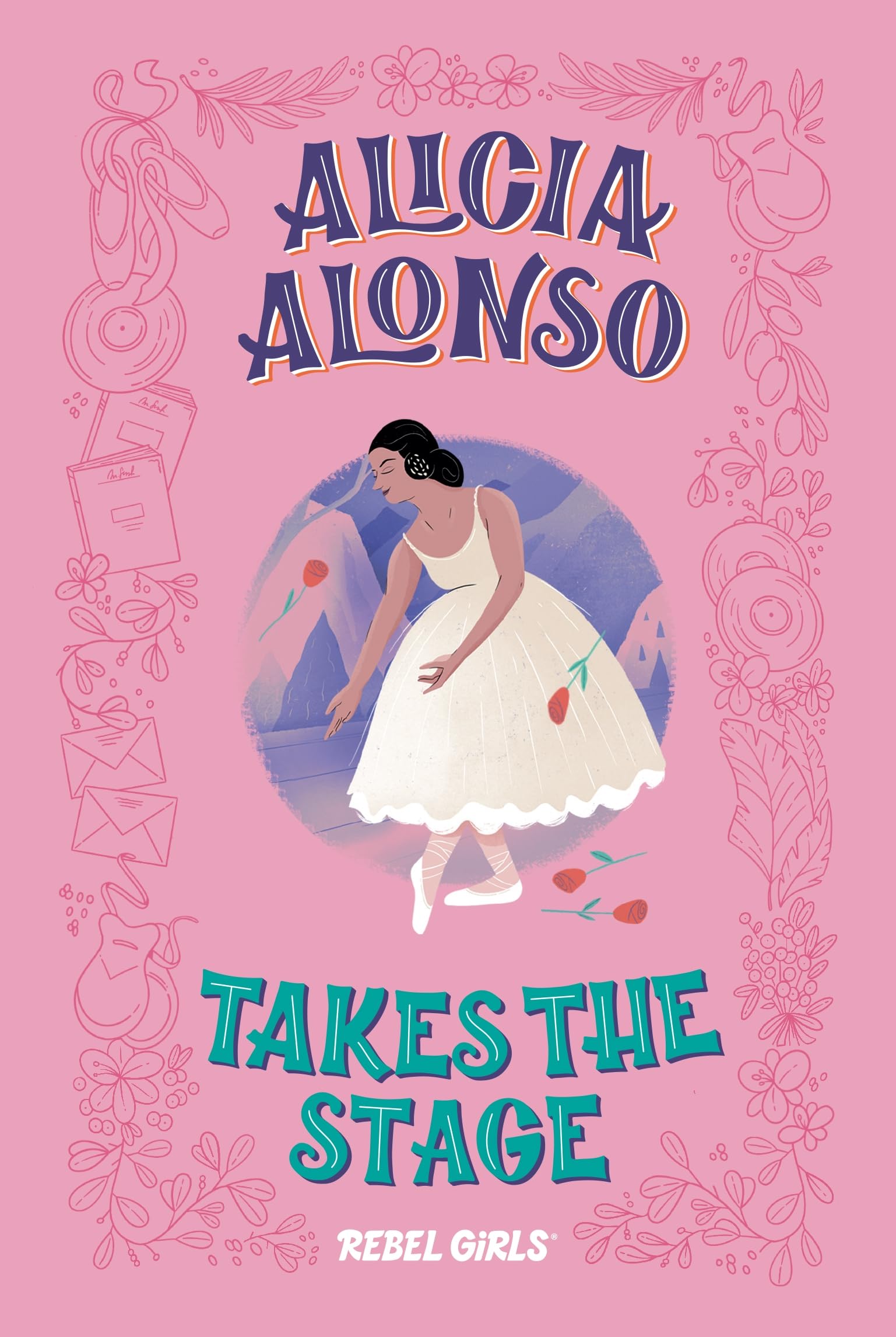Alicia Alonso Takes the Stage by Rebel Girls HARDBACK 9781733329224