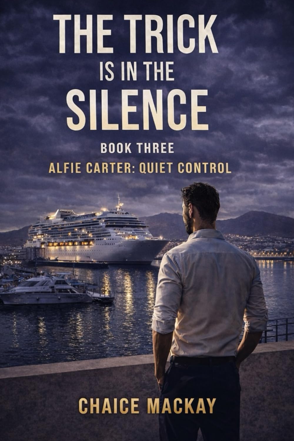 The Trick Is In The Silence: The most stable systems don’t need enforcement. They need silence.: 3 (Alfie Carter: Quiet Control - A Psychological Crime Thriller Series)