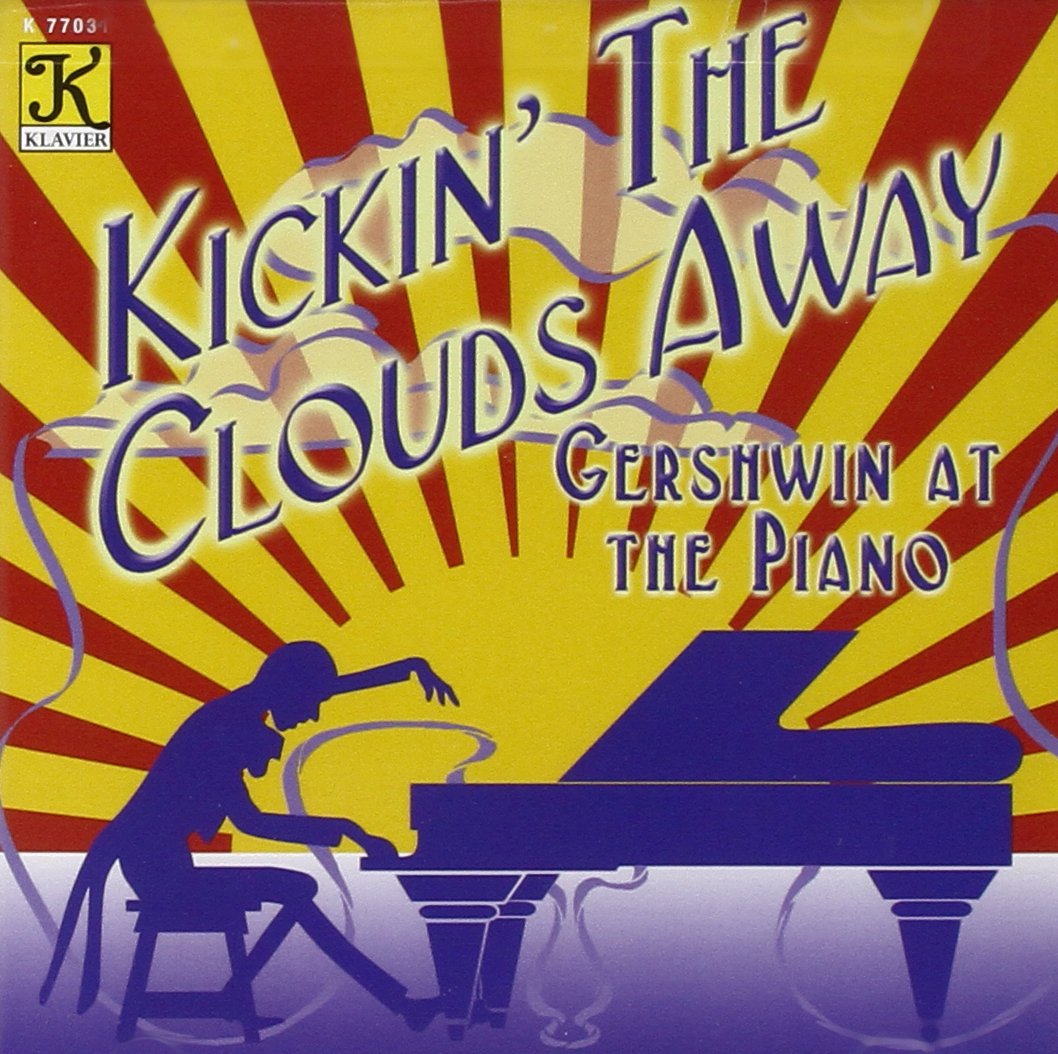 Kickin' The Clouds Away [Audio CD] George Gershwin; G. Gershwin; Arthur Jackson; Al Bryan; Buddy DeSylva; Ira Gershwin; Irving Caesar and Muriel Pollock