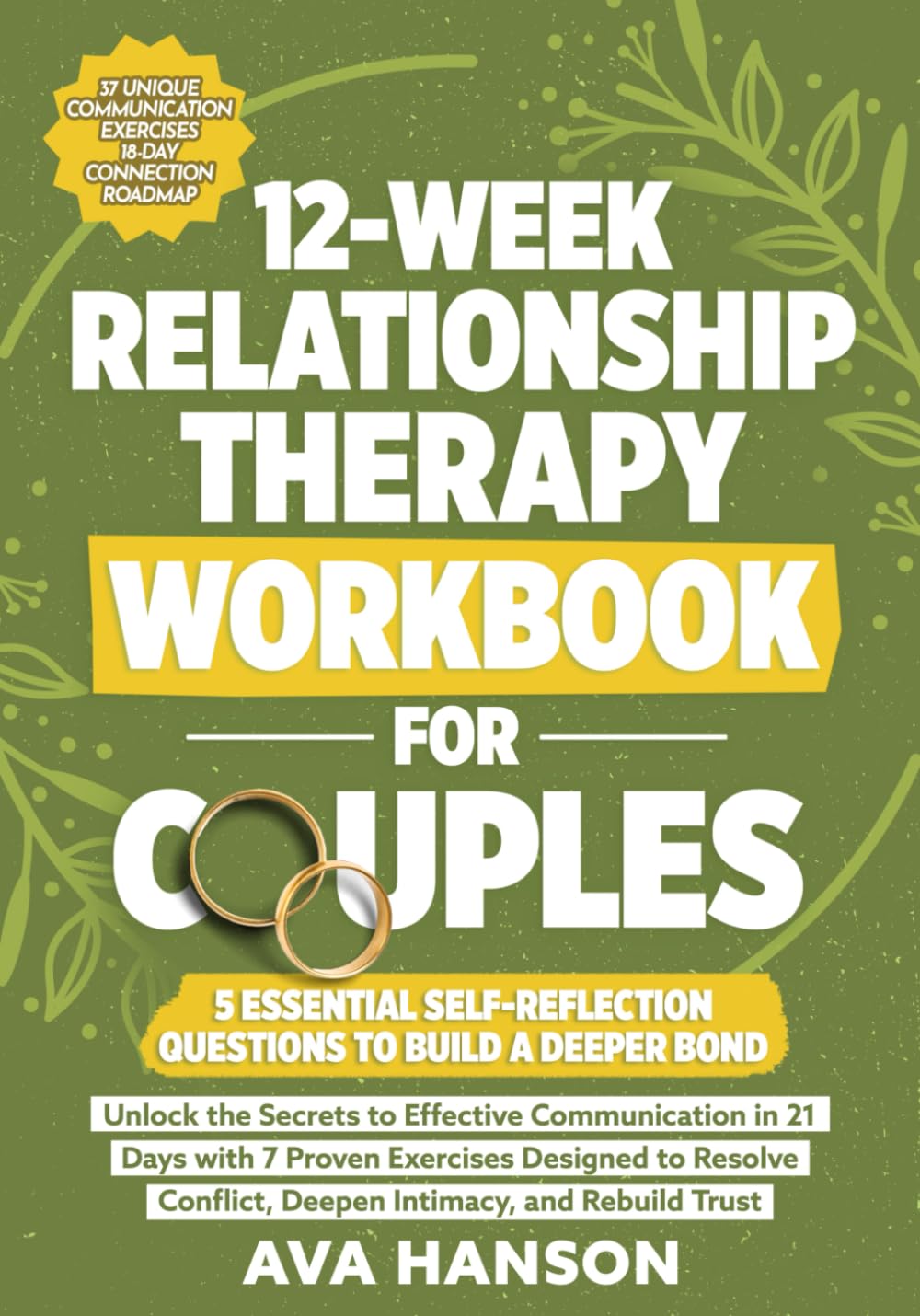 12-Week Relationship Therapy Workbook for Couples: Effective Communication in 21 Days with 7 Proven Exercises Designed to Resolve Conflict, Deepen