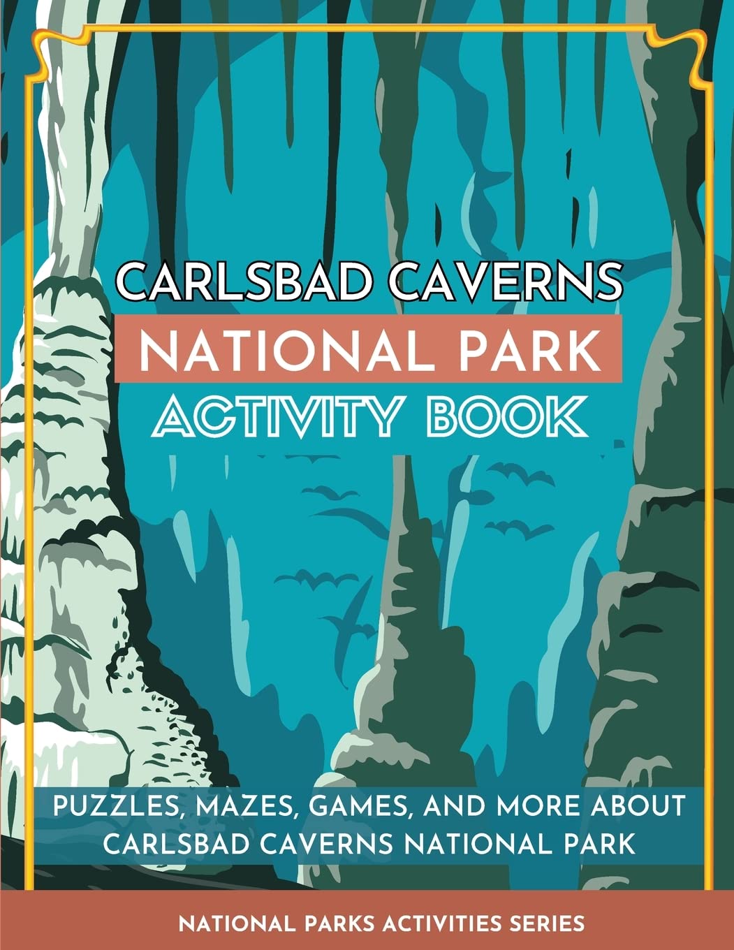 Carlsbad Caverns National Park Activity Book: Puzzles, Mazes, Games, and More About Carlsbad Caverns National Park (National Parks Activities)