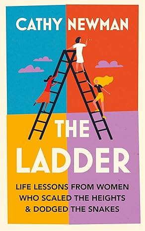THE LADDER: Life Lessons from Women Who Scaled the Heights
