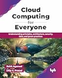 Cloud Computing for Everyone: Understanding principles, architecture, security, data, and green practices (English Edition)