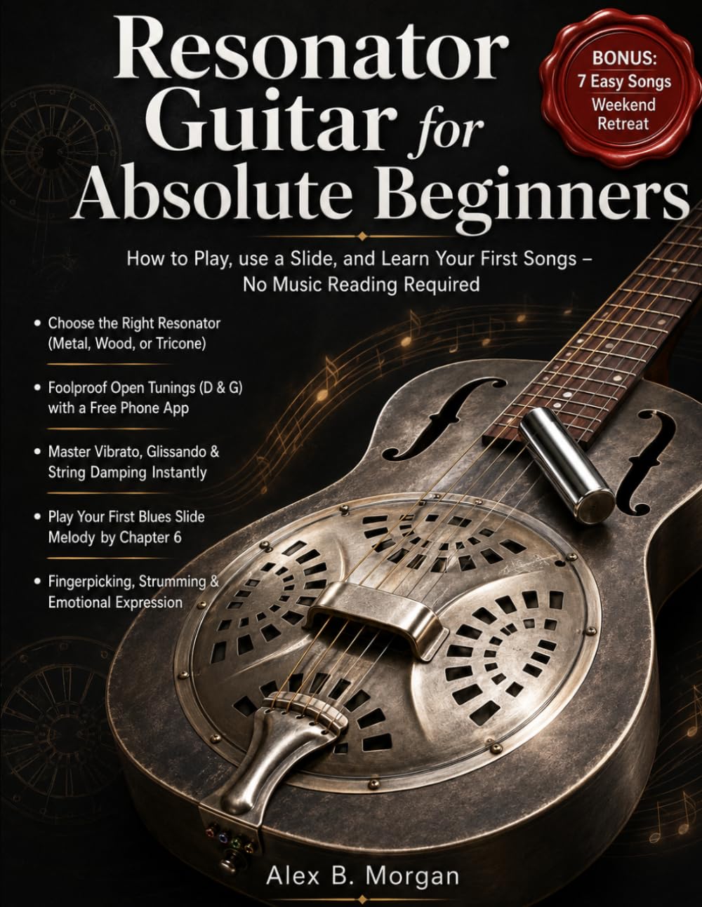 RESONATOR GUITAR FOR ABSOLUTE BEGINNERS: How to Play, use a Slide, and Learn Your First Songs – No Music Reading Required