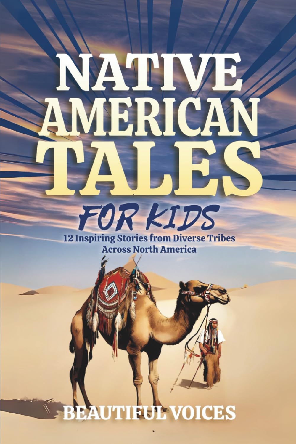 Native American Tales For Kids: Inspiring Stories from Tribes Across North America