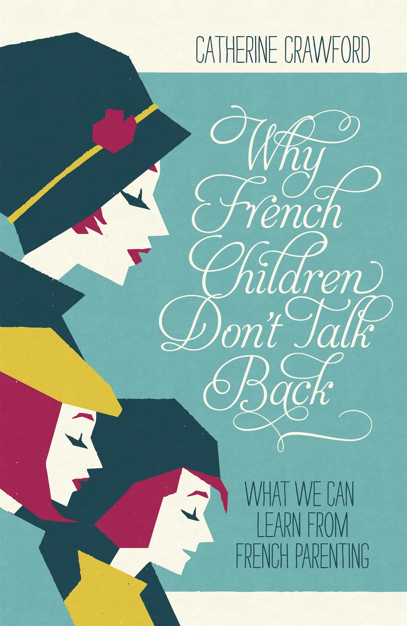 Why French Children Don't Talk Back by Catherine Crawford PAPERBACK