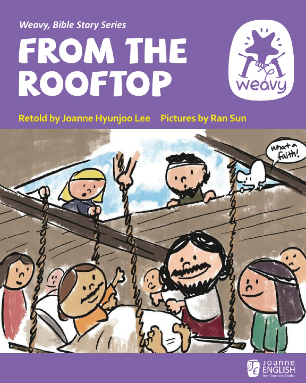From the Rooftop: Bible Story: Jesus Heals the Paralyzed Man (Weavy Bible Readers)