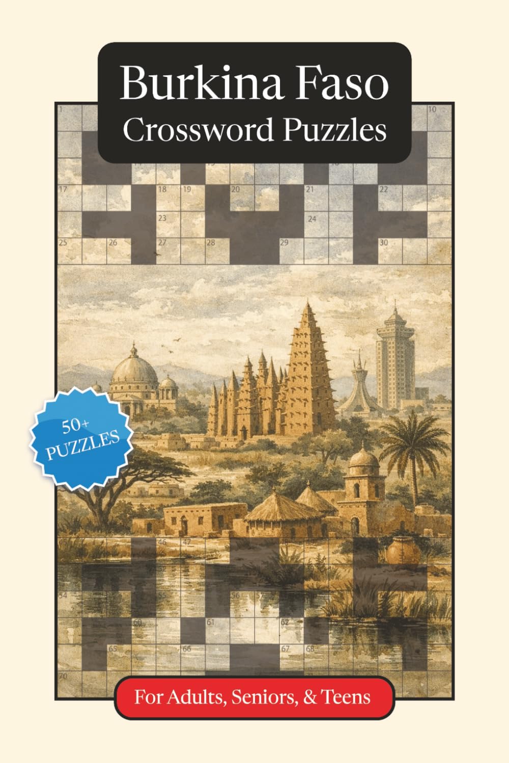 Burkina Faso Crossword Puzzles: Crossword Puzzles with Easy to Read Print about Burkina Faso, Culture, History and More | 6x9 inches, 120 pages | 50+ ... (World Countries Crossword Puzzles)