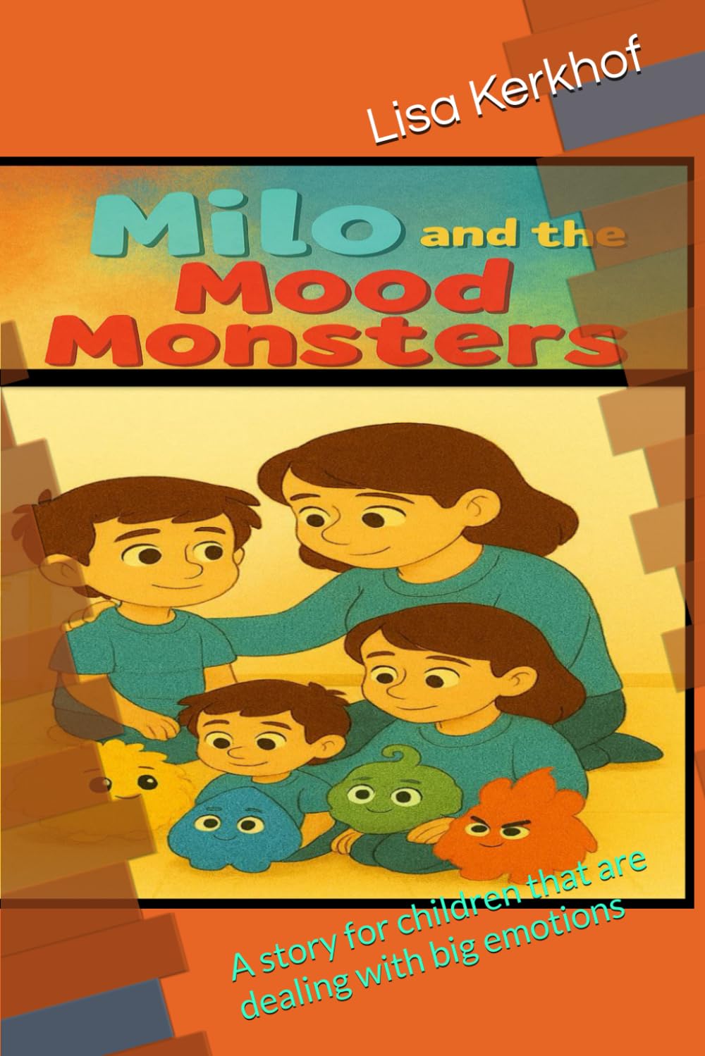 Milo and the Mood Monsters: A story for children that are dealing with big emotions