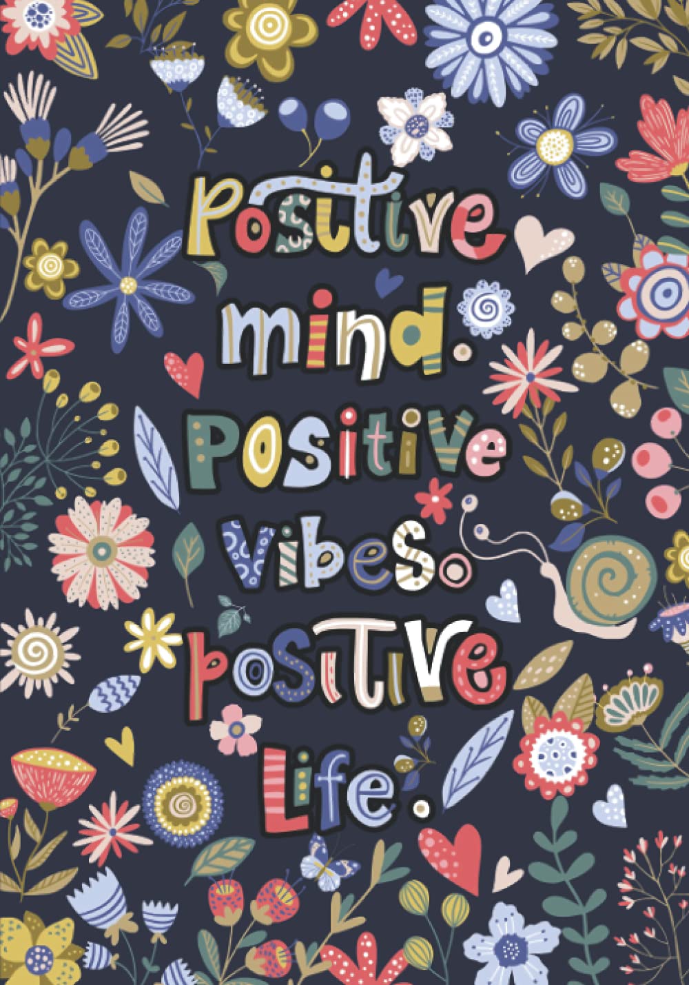 Positive Mind Positive Vibes Positive Life: Lined Notebook Inspirational Journal for Women & Teenage Girls to Write In Recording Your Thoughts and ... Composition Book| Motivational Quotes Design
