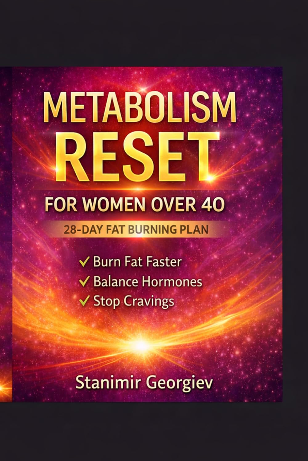 Metabolism Reset for Women Over 40: A 28-Day Plan to Burn Fat, Balance Hormones & Stop Cravings Naturally