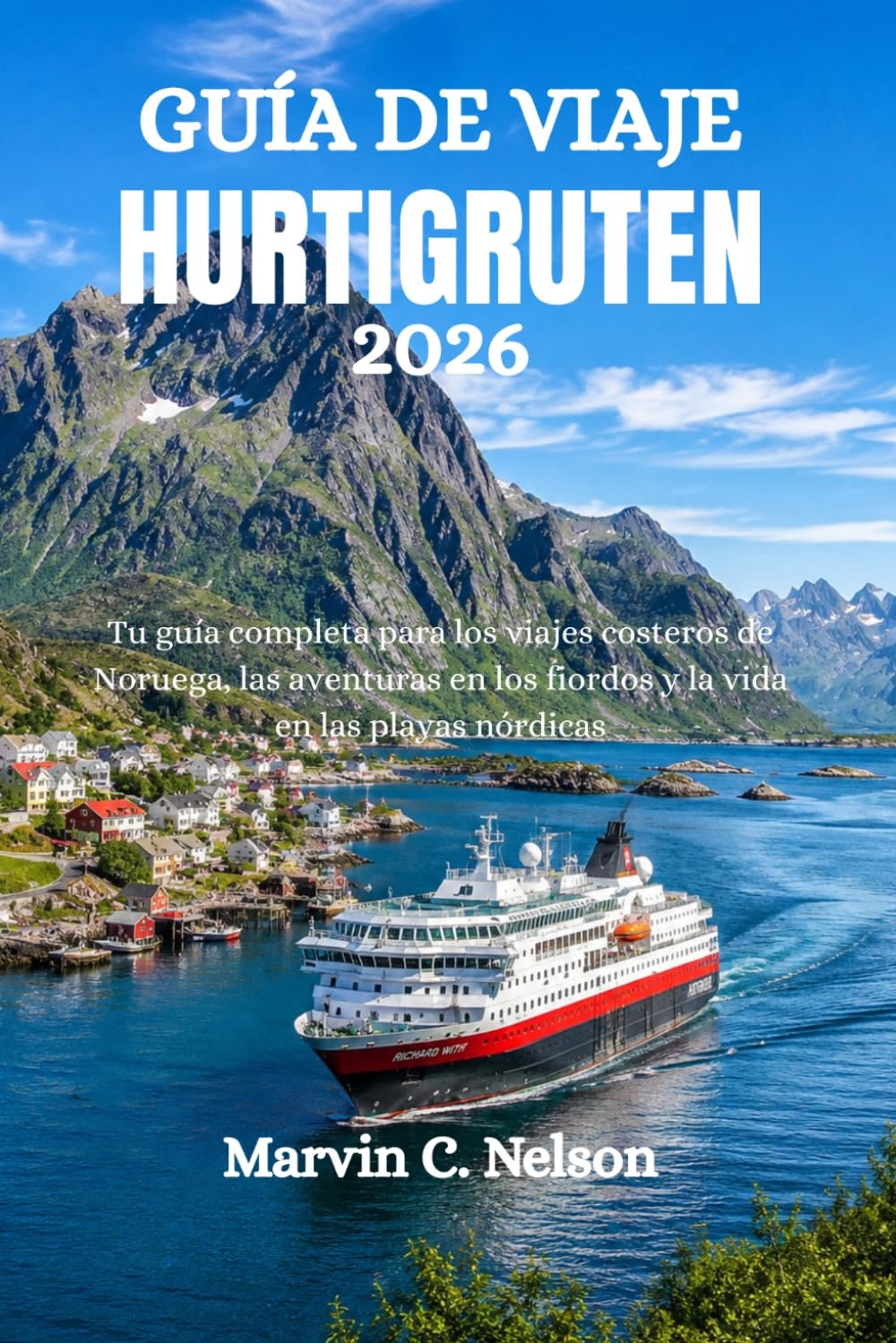 GUÍA DE VIAJE DE HURTIGRUTEN 2026: Tu guía completa para los viajes costeros de Noruega, las aventuras en los fiordos y la vida en las playas nórdicas