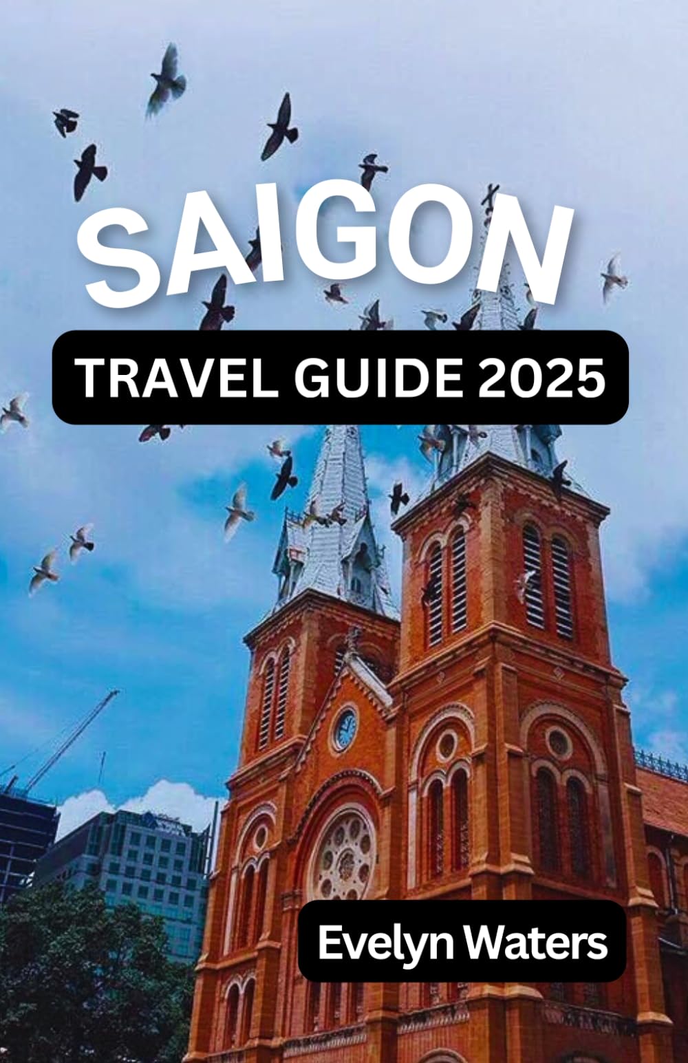 Saigon Travel Guide 2025: A Cultural and Scenic Journey Through Ho Chi Minh City