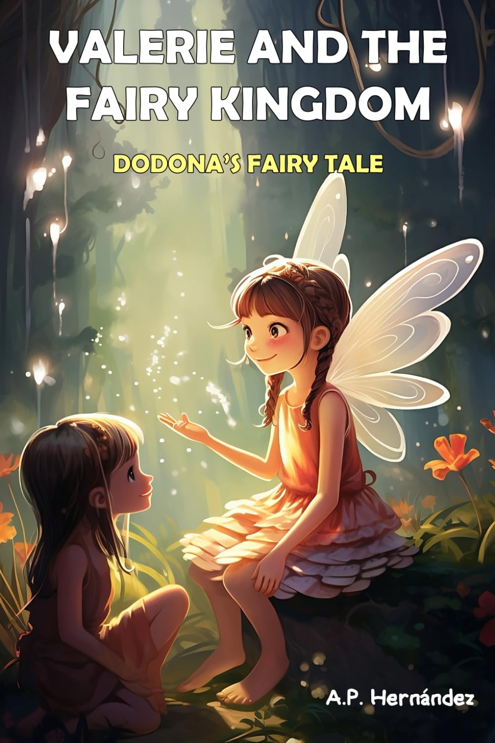 Valerie and the Fairy Kingdom. Dodona’s Fairy Tale: A fantasy and magic book for children