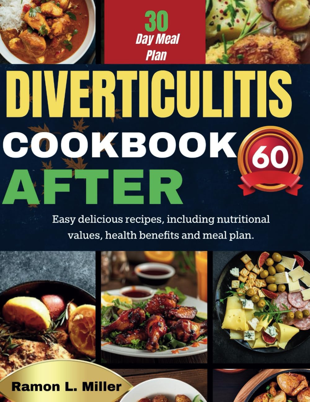 Diverticulitis Cookbook After 60: Easy delicious recipes, including nutritional values, health benefits and meal plan