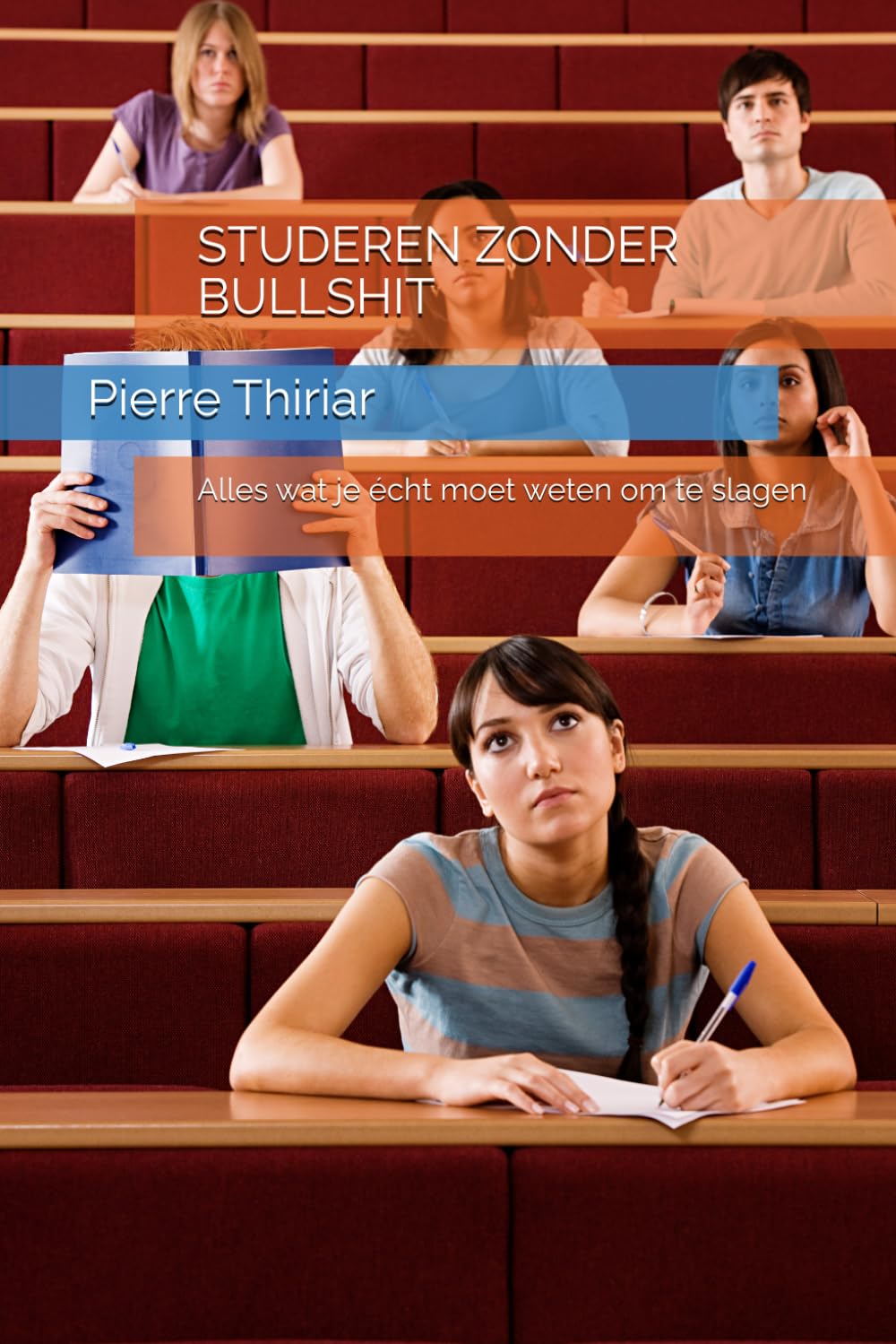 STUDEREN ZONDER BULLSHIT: Alles wat je écht moet weten om te slagen