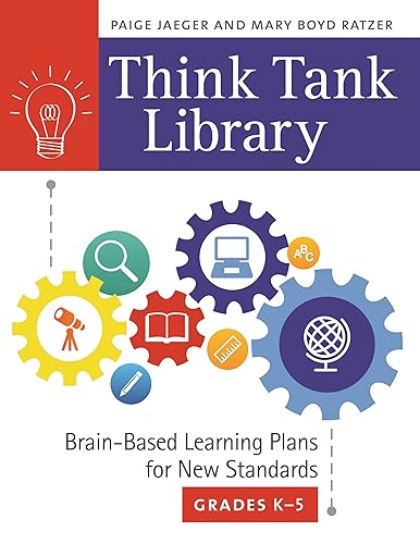 Think Tank Library: Brain-Based Learning Plans for New Standards, Grades Kâ€“5: Brain-Based Learning Plans for New Standards, Grades K–5